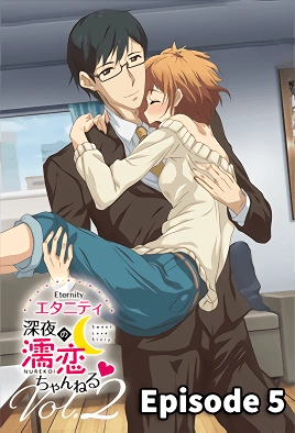 Eternity Shin Ya No Nurekoi Channel – Episode 5 Thumbnail